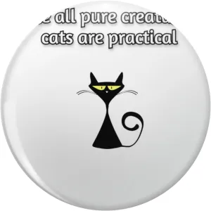 Like All Pure Creatures Cats Are Practical Lapel Pin Cute Brooch Pins Badges